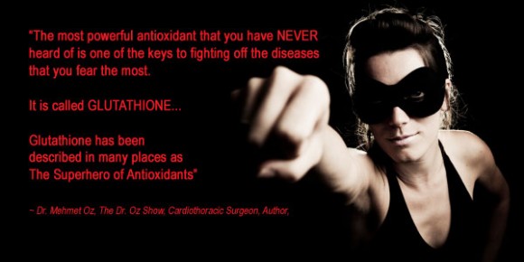 GLUTATHIONE is the Antioxidant Super Hero